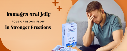Kamagra Oral Jelly Role of Blood Flow in Stronger Erections